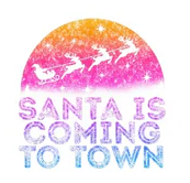 Santa is Coming Christmas Design - RTS