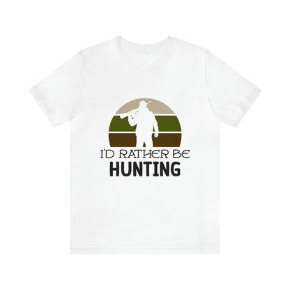 I'd Rather Be Hunting Unisex Jersey Short Sleeve Tee